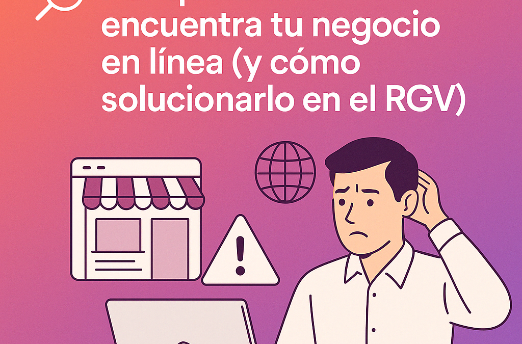 Por qué nadie encuentra tu negocio en línea (y cómo solucionarlo en el RGV)